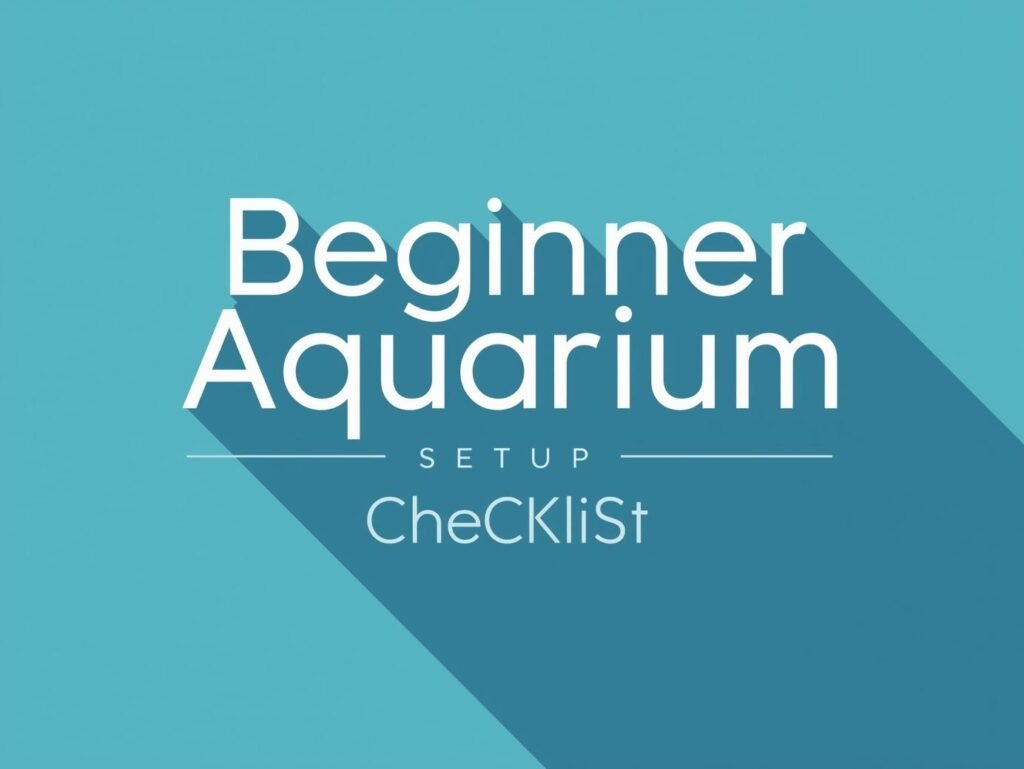 Beginner Aquarium Setup Checklist